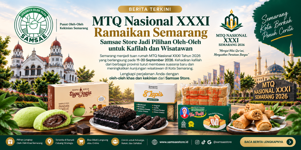 MTQ Nasional XXXI Ramaikan Semarang, Samsae Store Jadi Pilihan Oleh-Oleh untuk Kafilah dan Wisatawan